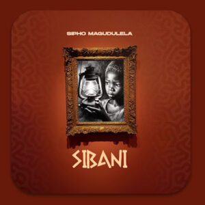 Sipho Magudulela – SIBANI (Album)