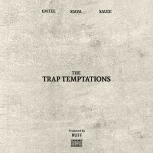 Ruff, Emtee, Sjava & Saudi – The Trap Temptations Album