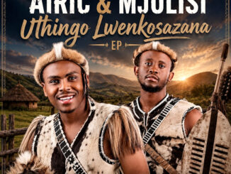 Airic & Mjolisi Uthingo Lwenkosazana Ep