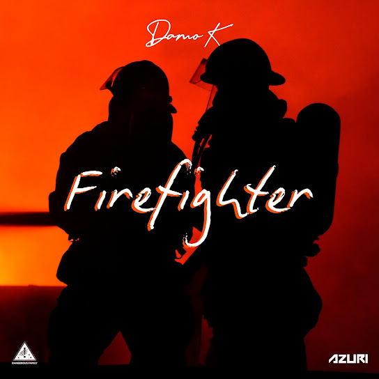 Damo K – Fire Fighter Damo K – Fire Fighter