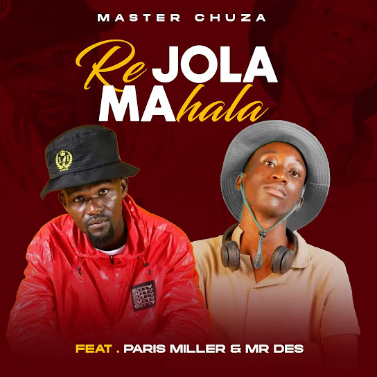 Master Chuza – RE JOLA MAHALA Master Chuza – RE JOLA MAHALA