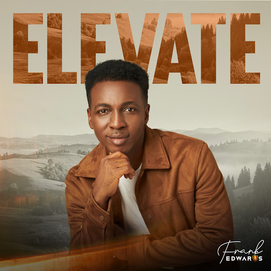 Frank Edwards – Elevate Frank Edwards – Elevate