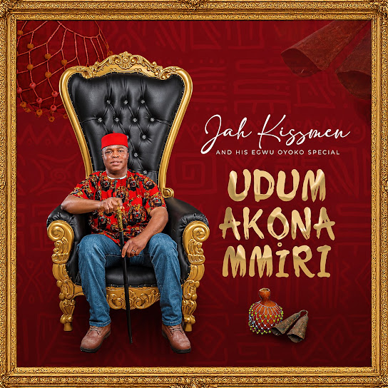 Jah Kissmen – Udum Akona Mmiri Jah Kissmen – Udum Akona Mmiri