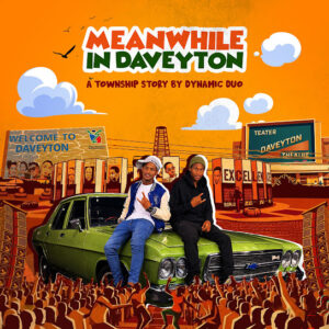 Dynamic Duo – Meanwhile In Daveyton