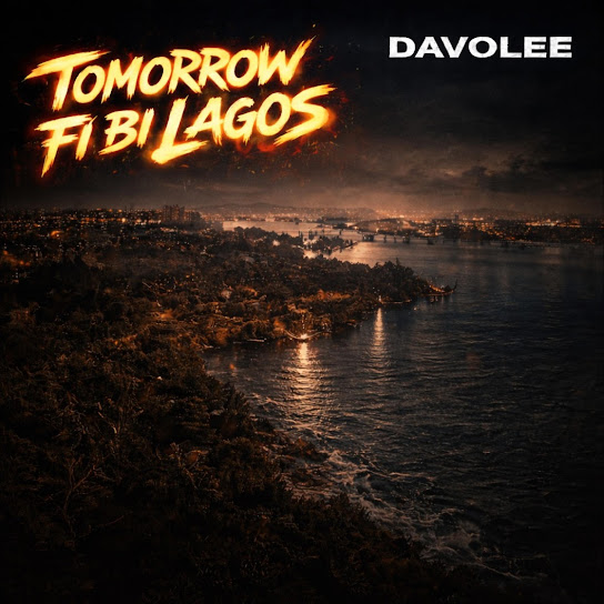 Davolee – Tomorrow Fi Bi Lagos Davolee – Tomorrow Fi Bi Lagos