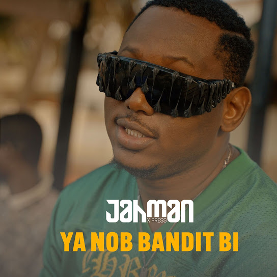 Jahman X-Press – Ya Nob Bandit Bi Jahman X-Press – Ya Nob Bandit Bi