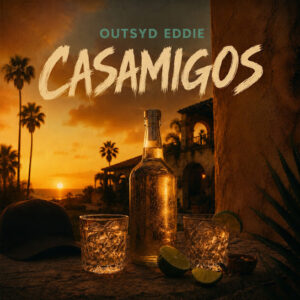 Outsyd Eddie – Casamigos