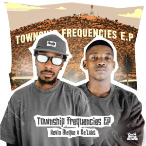 Kevin BlaQue & De’Luks – Township Frequency