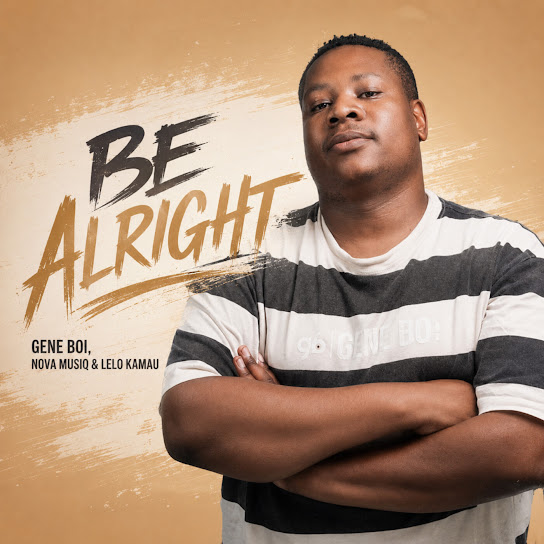 Gene Boi – Be Alright Gene Boi – Be Alright