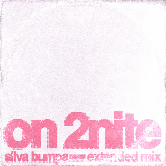 Silva Bumpa – On 2nite (Extended Mix) Silva Bumpa – On 2nite (Extended Mix)
