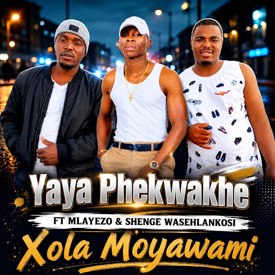 YAYA Phekwakhe – Xola moyawami YAYA Phekwakhe – Xola moyawami