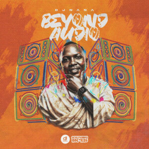 DJ Nana – Beyond Audio, No sitting on Fences