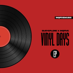 BusyExplore & InQfive – Vinyl Days