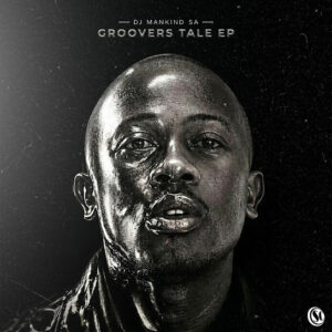 DJ Mankind SA – Groovers Tale