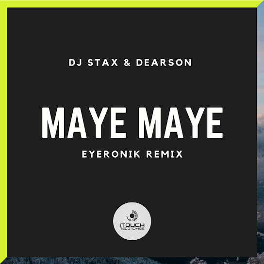 DJ Stax – Maye Maye (EyeRonik Remix) DJ Stax – Maye Maye (EyeRonik Remix)