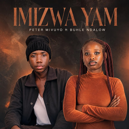Mivuyo Peter – Imizwa Yam Mivuyo Peter – Imizwa Yam