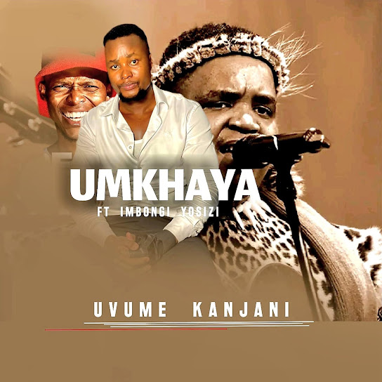 Umkhaya – Uvume kanjani Umkhaya – Uvume kanjani