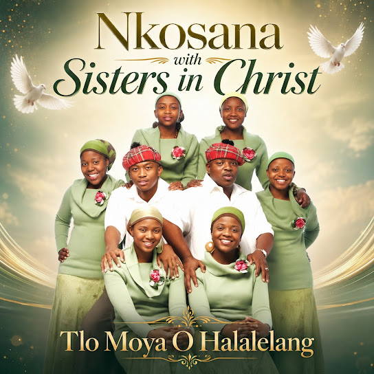 Nkosana With Sisters In Christ – Tlo Moya O Halalelang Nkosana With Sisters In Christ – Tlo Moya O Halalelang