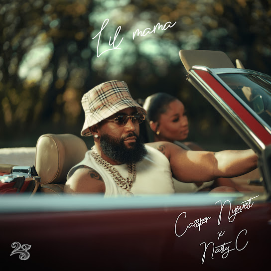 Cassper Nyovest – Lil Mama Cassper Nyovest – Lil Mama