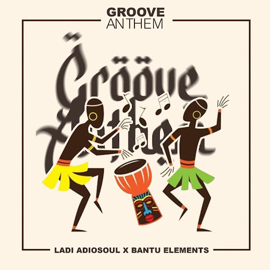 Ladi Adiosoul – Groove Anthem Ladi Adiosoul – Groove Anthem