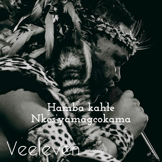 Veeleven – Hamba kahle Nkos'yamagcokama Veeleven – Hamba kahle Nkos'yamagcokama