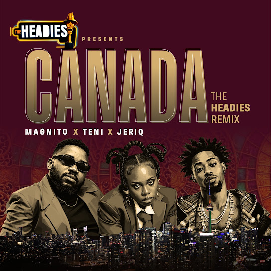 Magnito – Canada (The Headies Remix) Magnito – Canada (The Headies Remix)