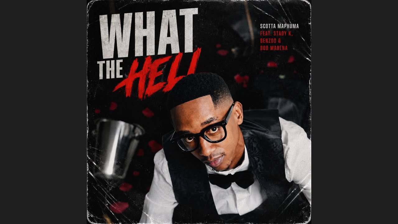 Scotts Maphuma – What The Hell hq720