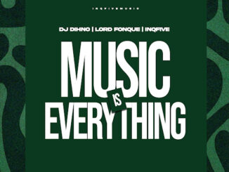 DJ DIHNO, Lord FonQue & InQfive – Music Is Everything