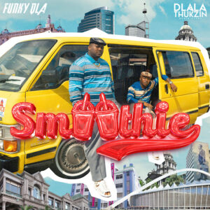 Dlala Thukzin & Funky Qla – Smoothie