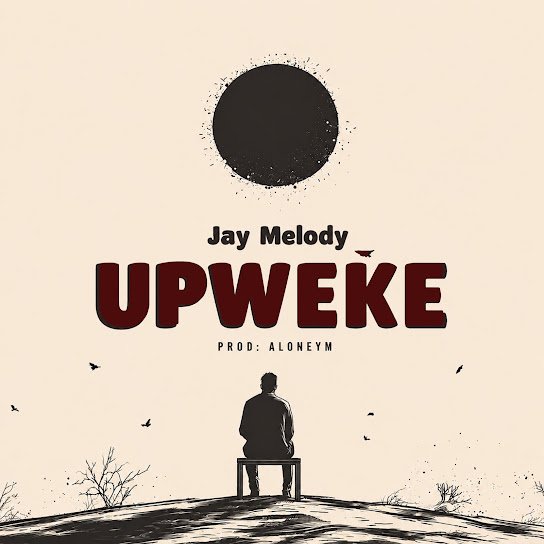 Jay Melody – Upweke Jay Melody – Upweke