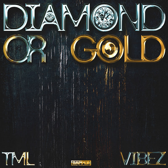 Tml Vibez – Diamond or Gold Tml Vibez – Diamond or Gold
