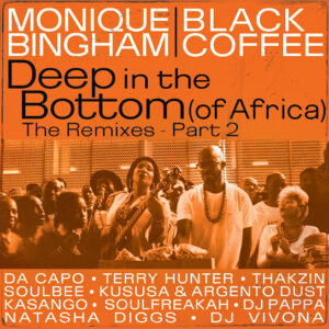Monique Bingham & Black Coffee – DEEP IN THE BOTTOM (Of Africa) (The Remixes Pt 2.)
