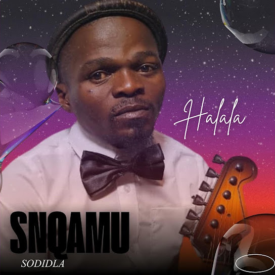 Snqamu Sodidla – Halala Snqamu Sodidla – Halala