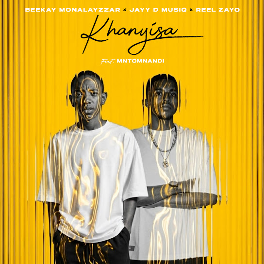 Beekay Monalayzzar – Khanyisa