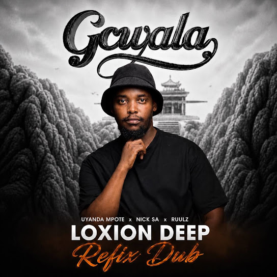 Uyanda Mpote – Gcwala (Loxion Deep Dub Refix)