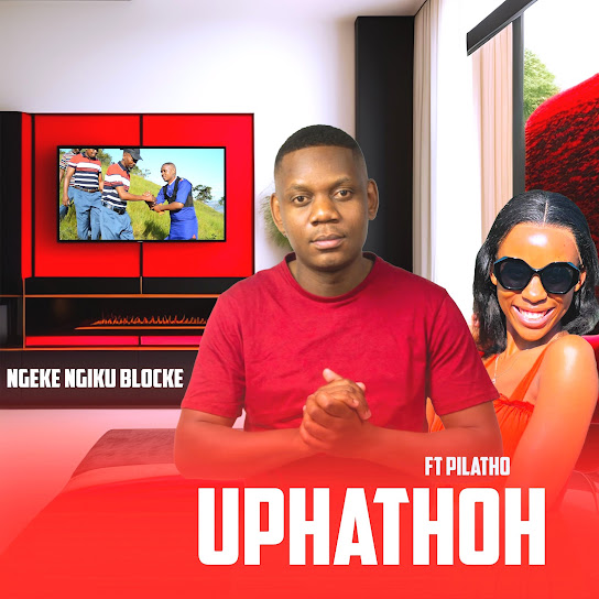 Uphathoh – NGEKE NGIKU BLOCKE
