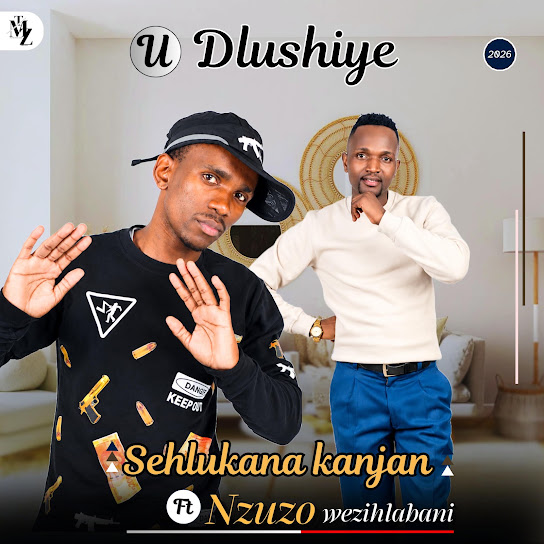 UDLUSHIYE – SEHLUKANA KANJANI