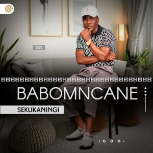 Babomncane & Sgwebo Sentambo – Sekukaningi