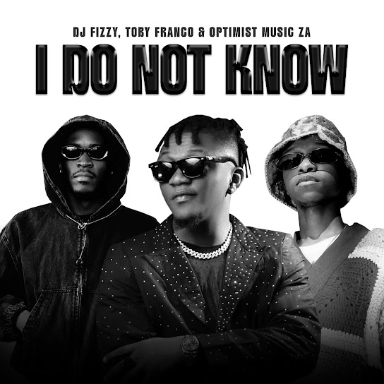 DJ Fizzy – I Do Not Know