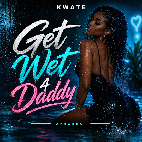 Kwate – Get Wet 4 Daddy