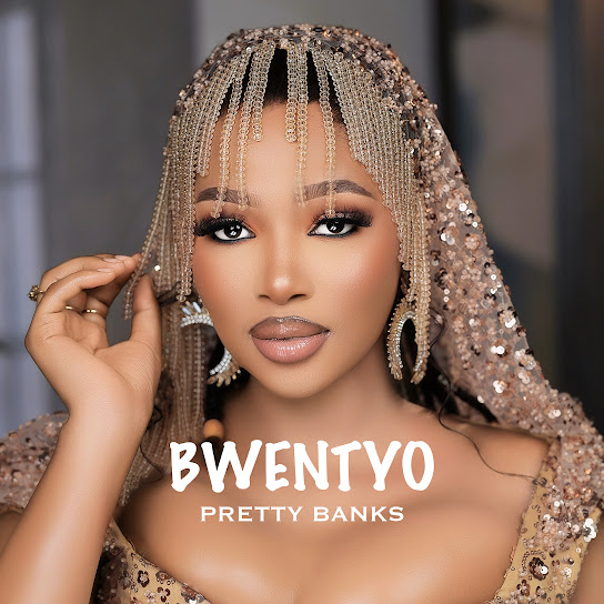 Pretty Banks – Bwentyo