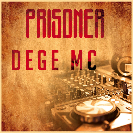 Dege Mc – Prisoner