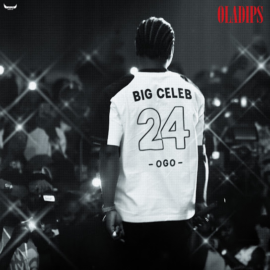 Oladips – BIG CELEB (Ogo)