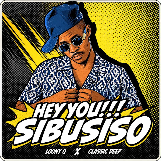 Loony Q – Hey You Sibusiso Loony Q – Hey You Sibusiso