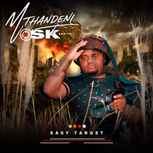 Mthandeni SK – Easy Target
