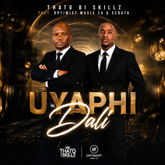 Thato Di Skillz – Uyaphi Dali Thato Di Skillz – Uyaphi Dali