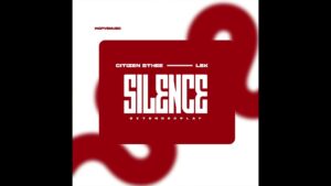 Citizen Sthee & LBK – SILENCE