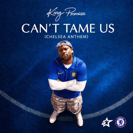 King Promise – Can't Tame Us (Chelsea Anthem)