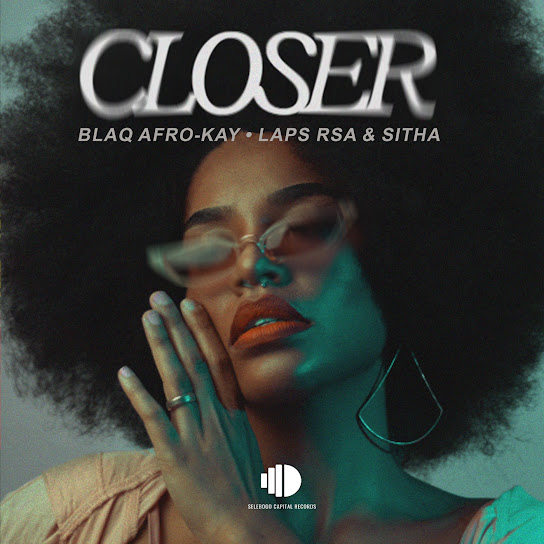 Blaq Afro-Kay – Closer