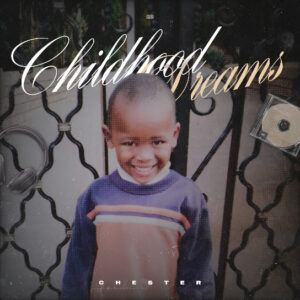 Chester – Childhood Dreams